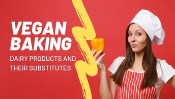 Vegan Baking - Dairy Products and their Substitutes